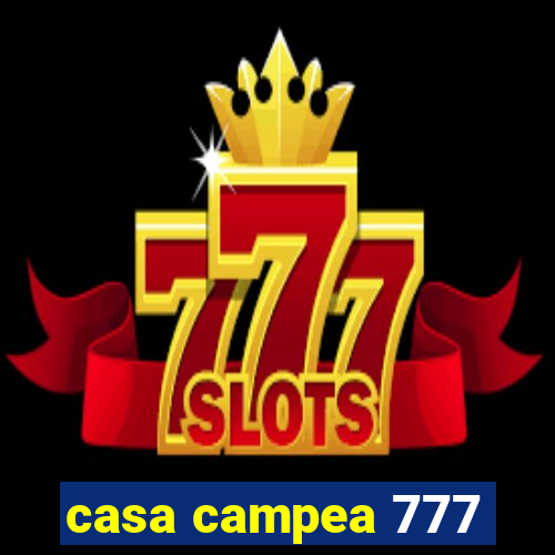 casa campea 777